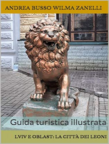 E-book Lviv e Oblast- la città dei leoni di Wilma Zanelli e Andrea Busso - Amazon