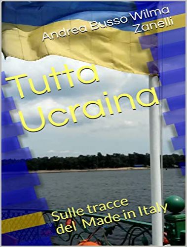 Tutta Ucraina ebook di Wilma Zanelli e Andrea Busso 
