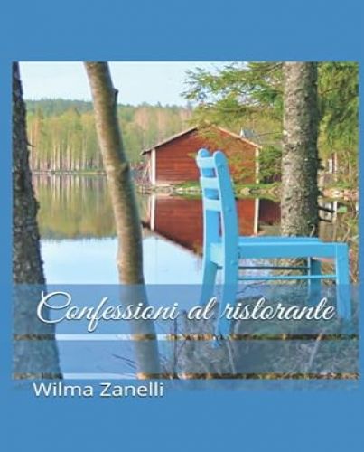 Confessioni al ristorante di Wilma Zanelli - Edizioni Gusto Italiano